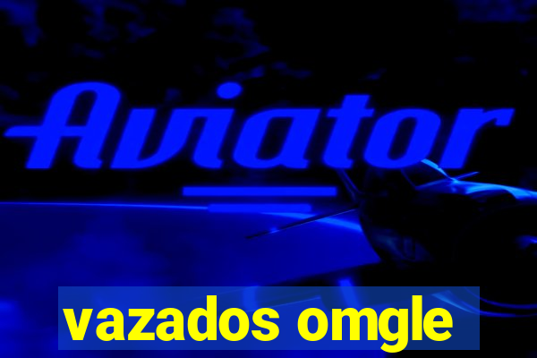 vazados omgle